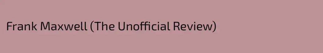 Frank Maxwell (The Unofficial Review)